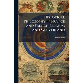 Historical Philosophy in France and French Belgium and Switzerland