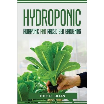 HYDROPONIC AQUAPONIC and RAISED BED GARDENING