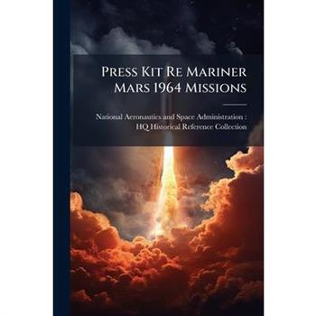 Press Kit Re Mariner Mars 1964 Missions