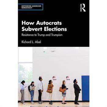 How Autocrats Subvert Elections