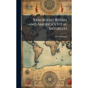 Resurgent Russia and America's Vital Interests