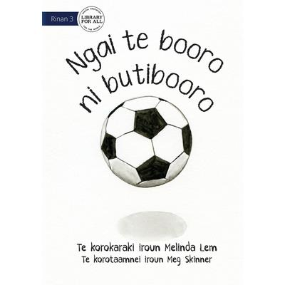 I Am A Soccer Ball - Ngai te booro ni butibooro (Te Kiribati)