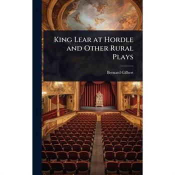 King Lear at Hordle and Other Rural Plays