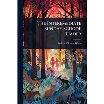 The Interemediate Sunday School Reader