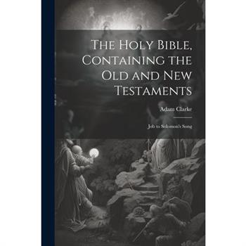 The Holy Bible, Containing the Old and New Testaments
