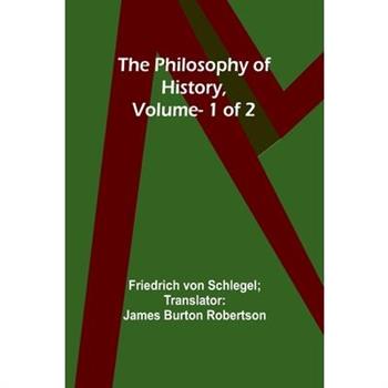The Philosophy of History, Vol. 1 of 2