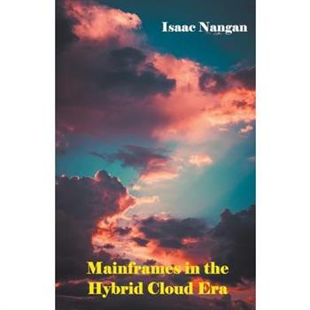 Mainframes in the Hybrid Cloud Era