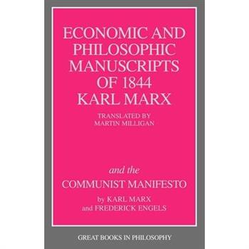 The Economic and Philosophic Manuscripts of 1844 Karl Marx and the Communist Manifesto