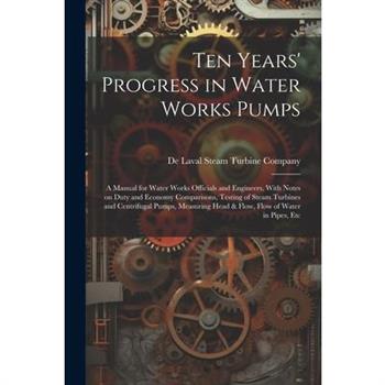 Ten Years' Progress in Water Works Pumps