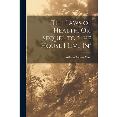 The Laws of Health, Or, Sequel to ”The House I Live In”