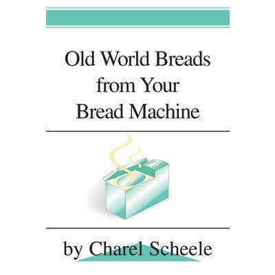 Old World Breads from Your Bread Machine