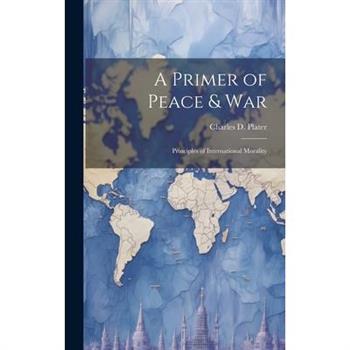 A Primer of Peace & War