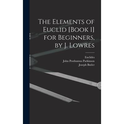 The Elements of Euclid [Book 1] for Beginners, by J. Lowres