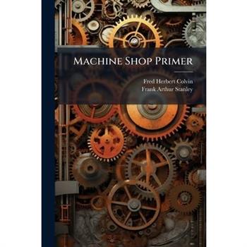 Machine Shop Primer