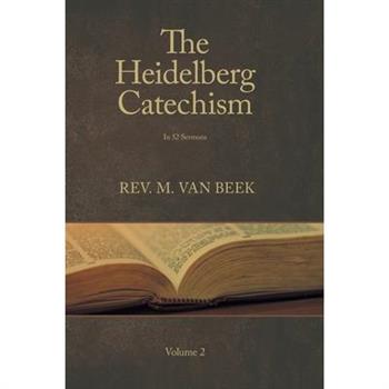 The Heidelberg Catechism Volume 2
