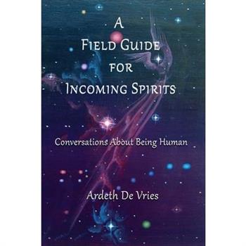 A Field Guide For Incoming Spirits