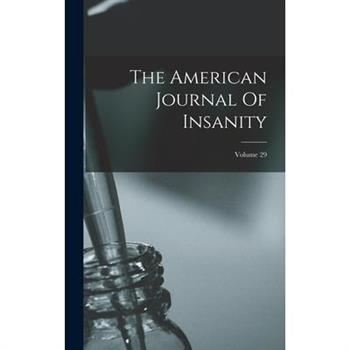 The American Journal Of Insanity; Volume 29