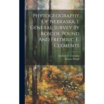 Phytogeography Of Nebraska. 1. General Survey By Roscoe Pound And Frederic E. Clements