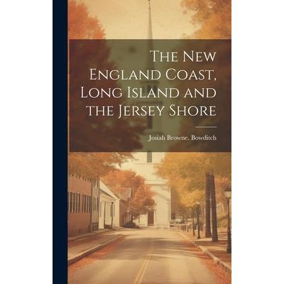 The New England Coast, Long Island and the Jersey Shore