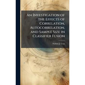 An Investigation of the Effects of Correlation, Autocorrelation, and Sample Size in Classifier Fusion
