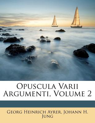 Opuscula Varii Argumenti, Volume 2