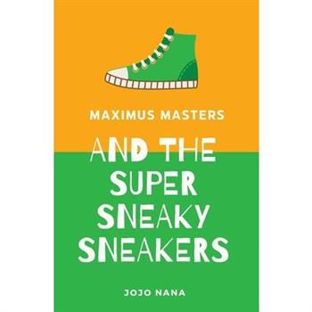 Maximus Masters and the Super Sneaky Sneakers