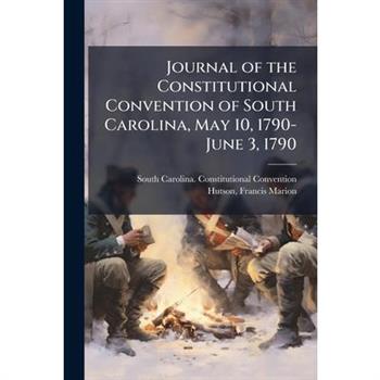 Journal of the Constitutional Convention of South Carolina, May 10, 1790-June 3, 1790
