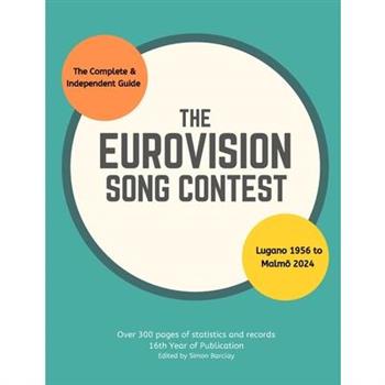 The Complete & Independent Guide to the Eurovision Song Contest 2024