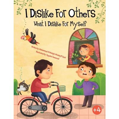 I dislike for others what I dislike for myself
