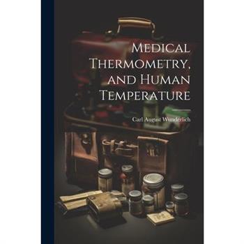 Medical Thermometry, and Human Temperature