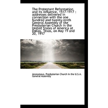 The Protestant Reformation and Its Influence, 1517-1917