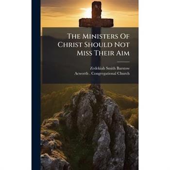 The Ministers Of Christ Should Not Miss Their Aim