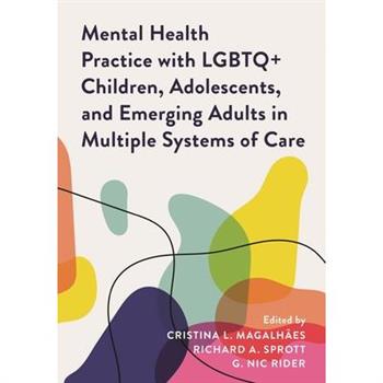 Mental Health Practice with LGBTQ＋ Children, Adolescents, and Emerging Adults in Multiple Systems of Care