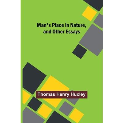 Man’s Place in Nature, and Other Essays