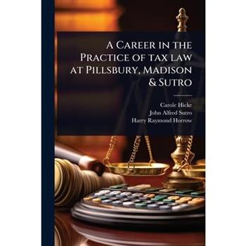 A Career in the Practice of tax law at Pillsbury, Madison & Sutro