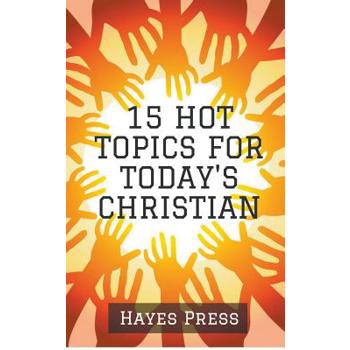 15 Hot Topics For Today's Christian