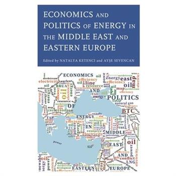 Economics and Politics of Energy in the Middle East and Eastern Europe
