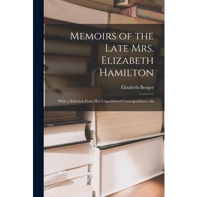 Memoirs of the Late Mrs. Elizabeth Hamilton