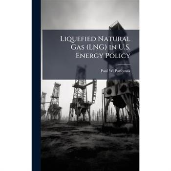 Liquefied Natural Gas (LNG) in U.S. Energy Policy