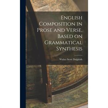 English Composition in Prose and Verse, Based on Grammatical Synthesis