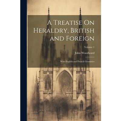 A Treatise On Heraldry, British and Foreign