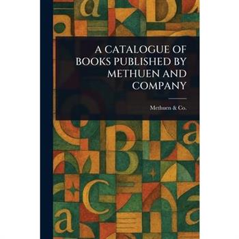 A Catalogue of Books Published by Methuen and Company