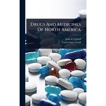 Drugs And Medicines Of North America