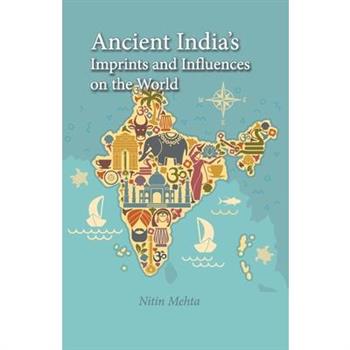 Ancient India’s Imprints and Influences on the World