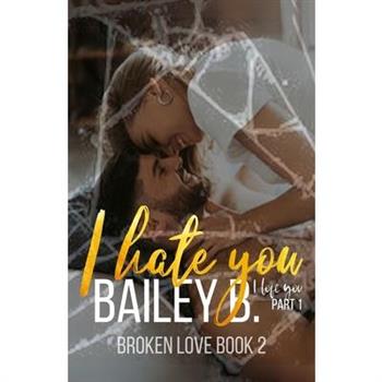 I Hate You, I Love You (Part 1)