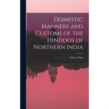 Domestic Manners and Customs of the Hindoos of Northern India