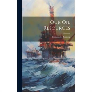 Our Oil Resources