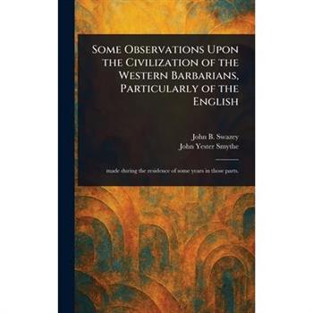 Some Observations Upon the Civilization of the Western Barbarians, Particularly of the English