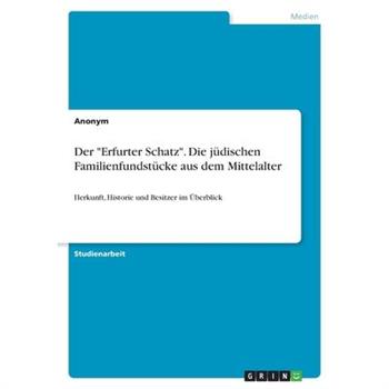 Der Erfurter Schatz. Die j羹dischen Familienfundst羹cke aus dem Mittelalter