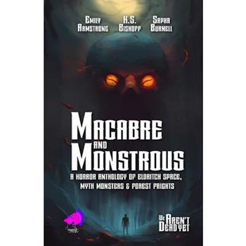 Macabre and Monstrous